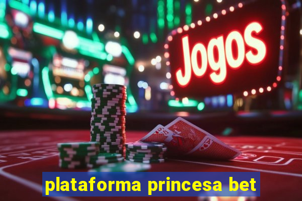 plataforma princesa bet